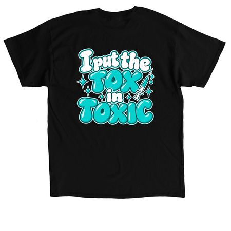 I Put The Tox In Toxic, a Black Classic Unisex Tee (back-view)