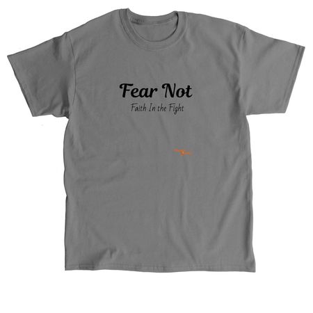 Fear Not, a Charcoal Classic Unisex Tee