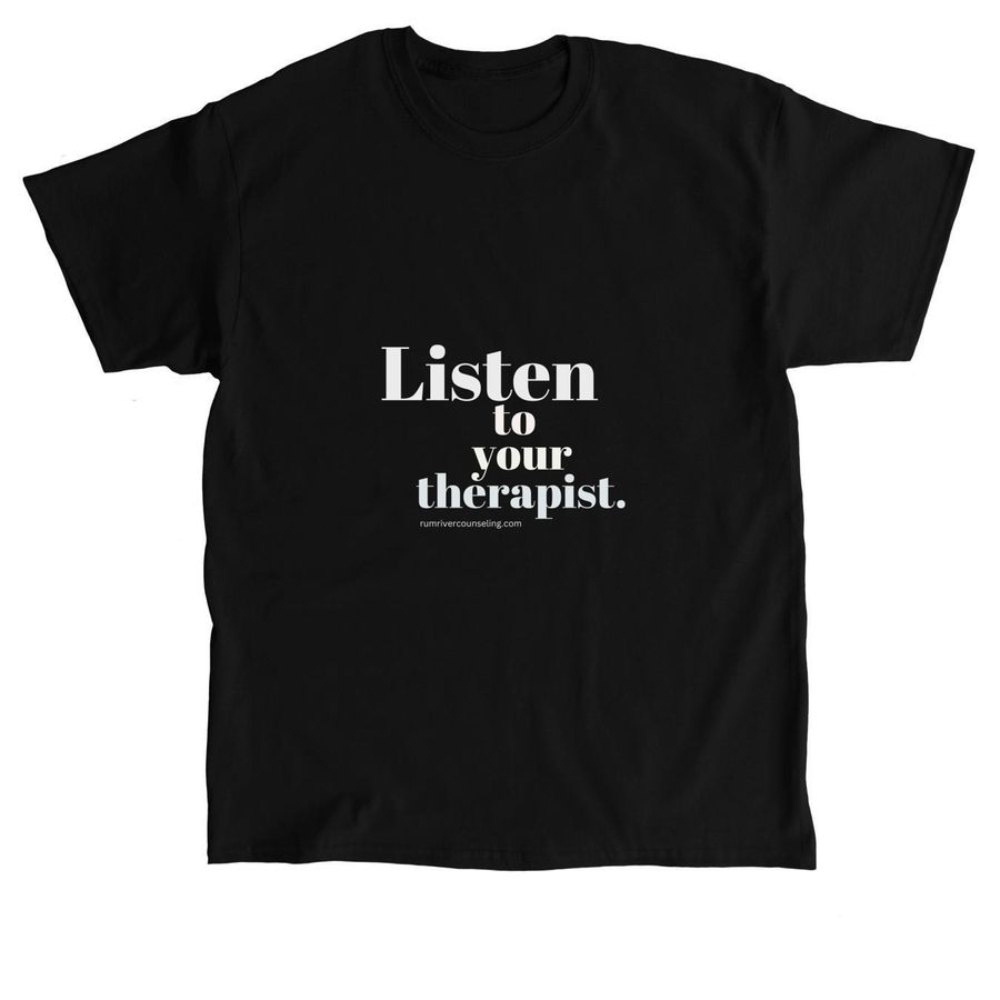 Listen to your therapist 2, a Black Classic Unisex Tee