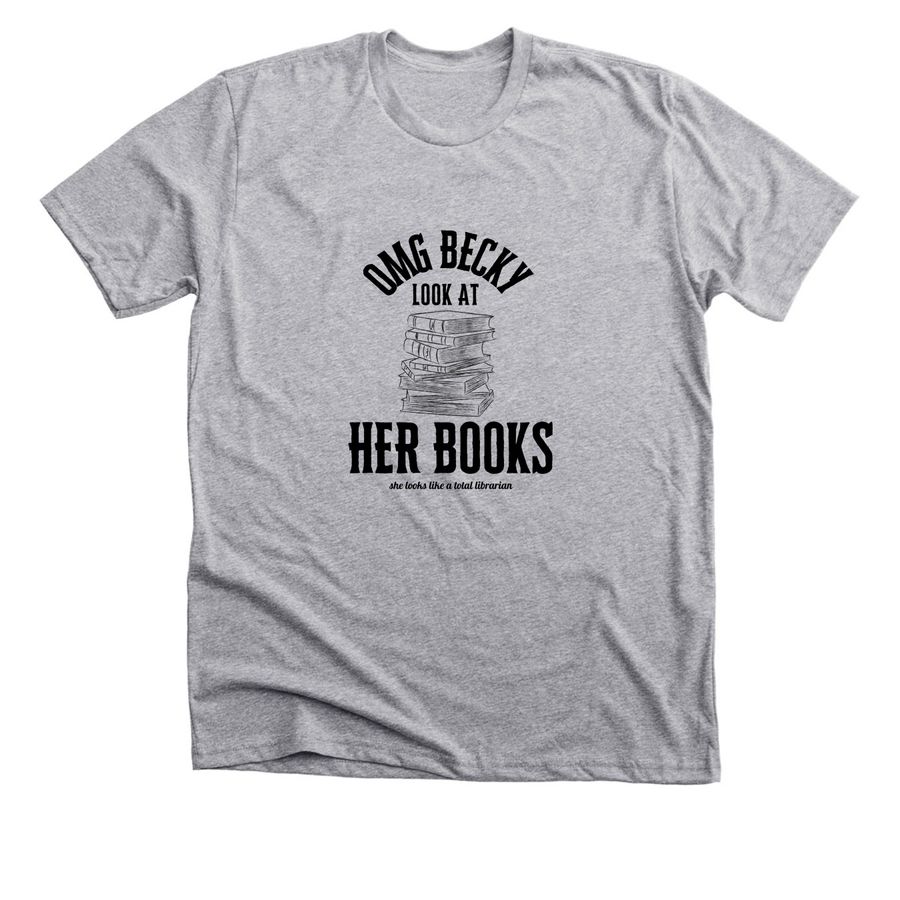 OMG Becky, Look at her Books, a Athletic Heather Premium Unisex Tee