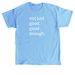 not just good, a Carolina Blue Classic Unisex Tee