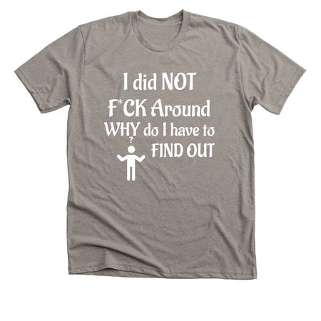 I did not FA, a Heather Stone Premium Unisex Tee