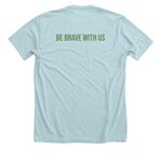 "BE BRAVE WITH US" Apparel, a Heather Ice Blue Premium Unisex Tee (back-view)
