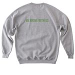 "BE BRAVE WITH US" Apparel, a Sport Grey Softstyle Crewneck Sweatshirt (back-view)