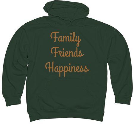 Family. Friends. Happiness&nbsp;, a Alpine Green Midweight Pullover Hoodie