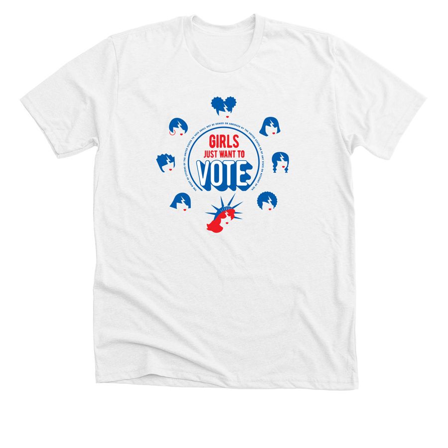 Girls Just Want To Vote T-Shirt, a Solid White Blend Premium Unisex Tee