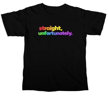 Straight, unfortunately, a Black Comfort Colors Unisex Tee