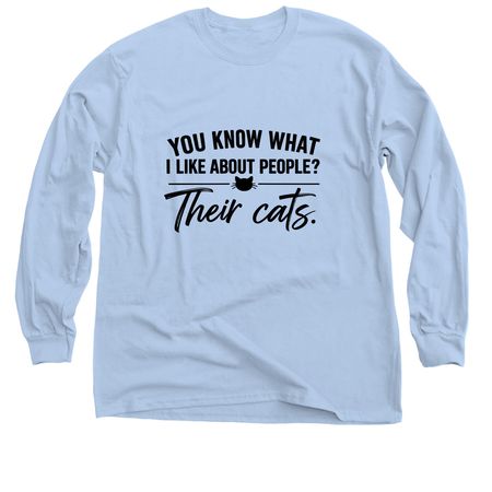 You know what I like about people? &nbsp;Their cat, a Light Blue Classic Long Sleeve Tee