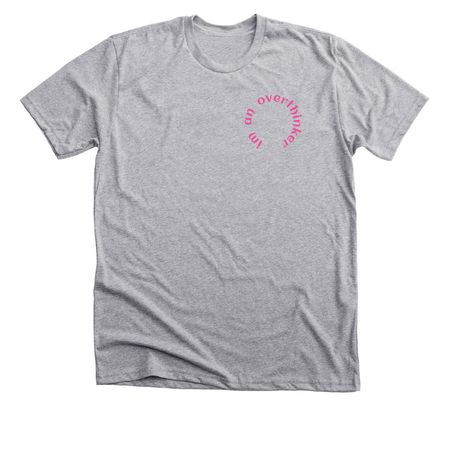 'im an overthinker... but thats ok, a Athletic Heather Premium Unisex Tee