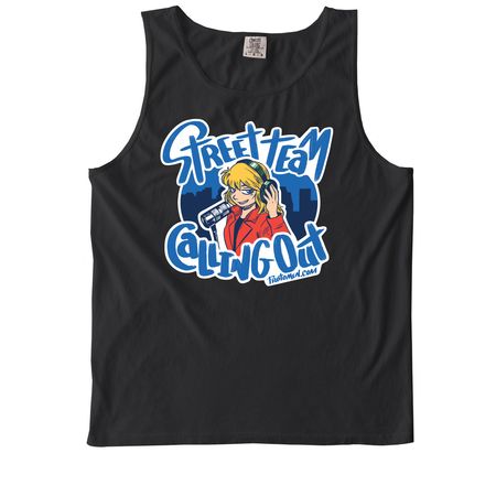 Street Team Calling Out T-shirt or Tank Top, a Black Comfort Colors Tank Top