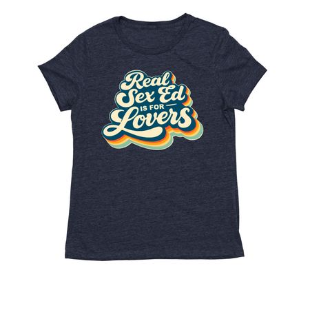 Real Sex Ed is for Lovers Tee, a Rebel Blue Allmade Eco Triblend Women?s Tee