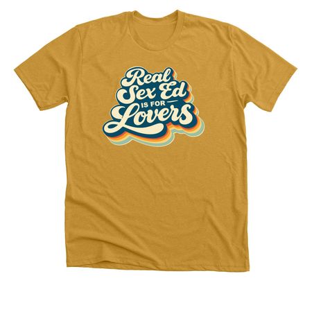 Real Sex Ed is for Lovers Tee, a Heather Mustard Premium Unisex Tee
