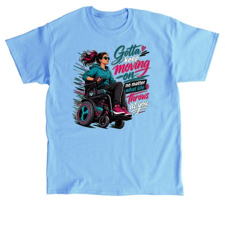 Gotta keep moving, a Carolina Blue Classic Unisex Tee