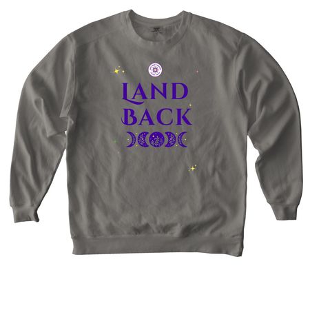 LAND BACK hoodies & tees, a Grey Comfort Colors Crewneck Sweatshirt