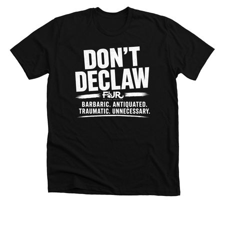 Don't Declaw Shirts&nbsp;, a Solid Black Blend Premium Unisex Tee