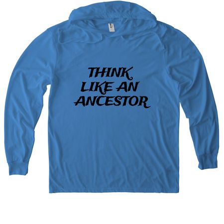 Think Like An Ancestor, a Azure Blue Allmade Eco Triblend Hoodie Tee