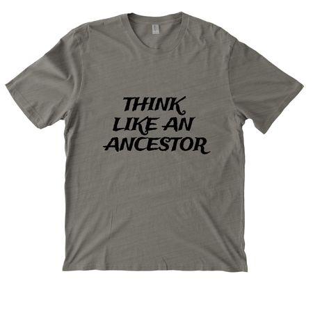 Think Like An Ancestor, a Driftwood Grey Allmade Organic Cotton Mineral Dye Tee
