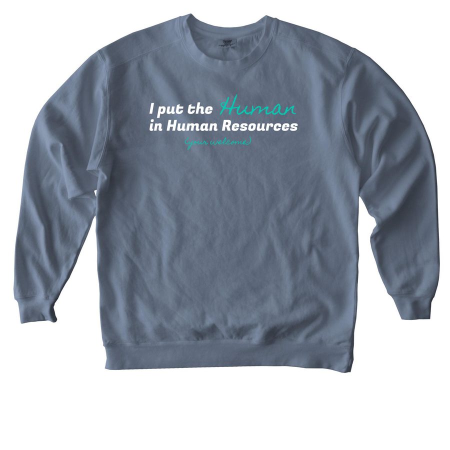 HR humor, you're welcome, a Blue Jean Comfort Colors Crewneck Sweatshirt
