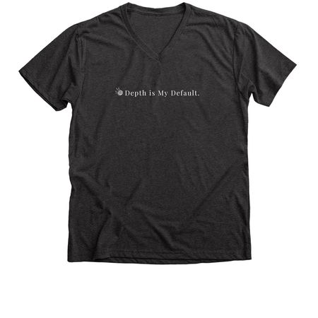 Depth is My Default., a Dark Grey Heather Premium V-Neck Tee