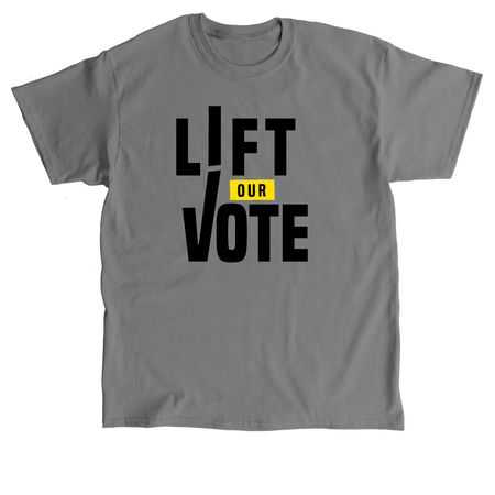 Lift Our Vote Swag, a Charcoal Classic Unisex Tee