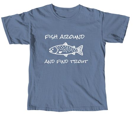 Fish around, a Blue Jean Comfort Colors Unisex Tee