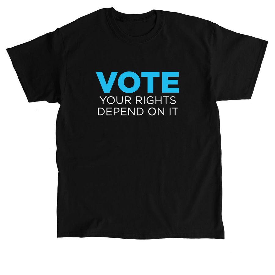 Vote Your Rights Depend On It, a Black Classic Unisex Tee