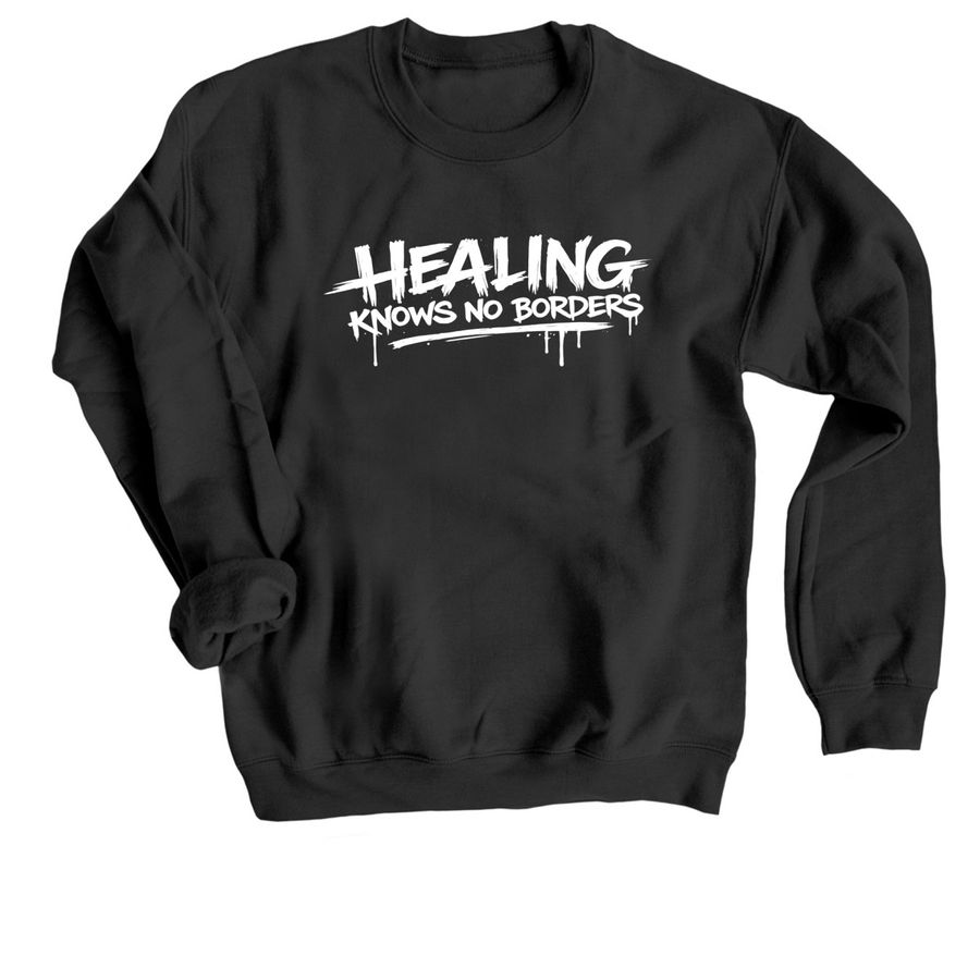 HEALING KNOWS NO BORDERS, a Black Crewneck Sweatshirt