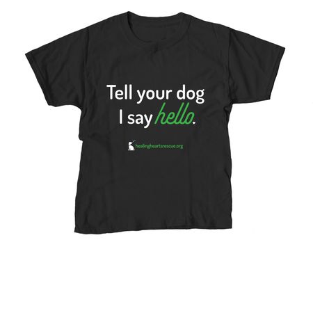 Big hello to your dog, a Black Youth Unisex Tee