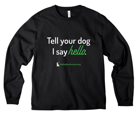 Big hello to your dog, a Black Unisex Heavyweight Long Sleeve Tee