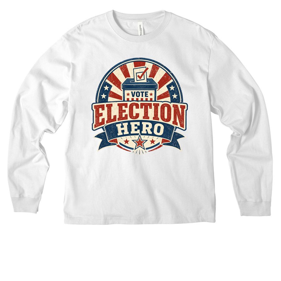 Election Hero, a White Unisex Heavyweight Long Sleeve Tee