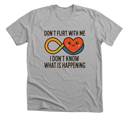 Don't Flirt With Me, a Athletic Heather Premium Unisex Tee