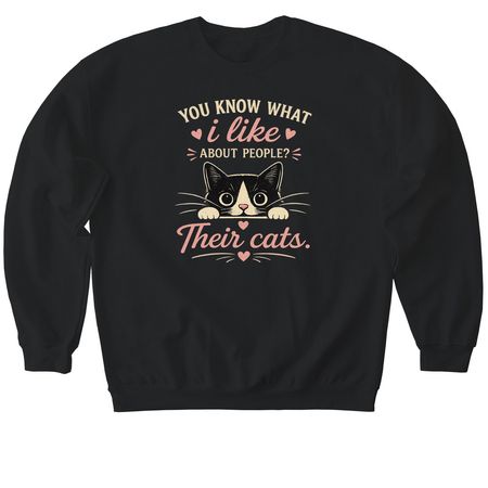 You know what I like about people? &nbsp;Their cats&nbsp;, a Black Softstyle Crewneck Sweatshirt