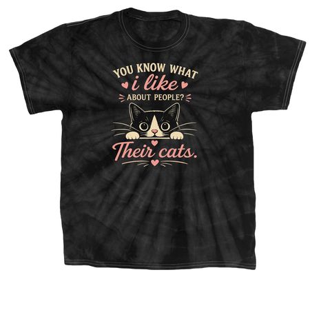 You know what I like about people? &nbsp;Their cats&nbsp;, a Black Classic Tie Dye Tee