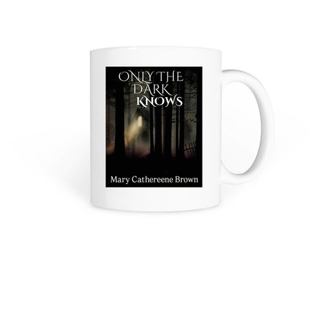 Only The Dark Knows mug, a White Coffee Mug