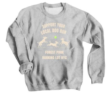 Support Your Local Dog Run&nbsp;, a Sport Grey Crewneck Sweatshirt
