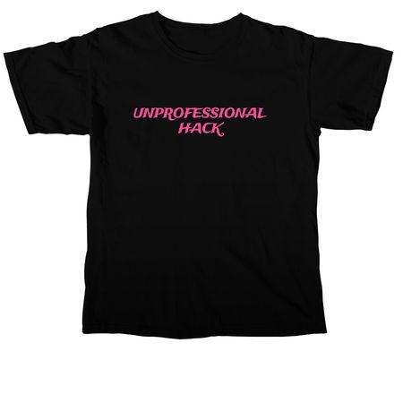 Unprofessional Hack, a Black Comfort Colors Unisex Tee