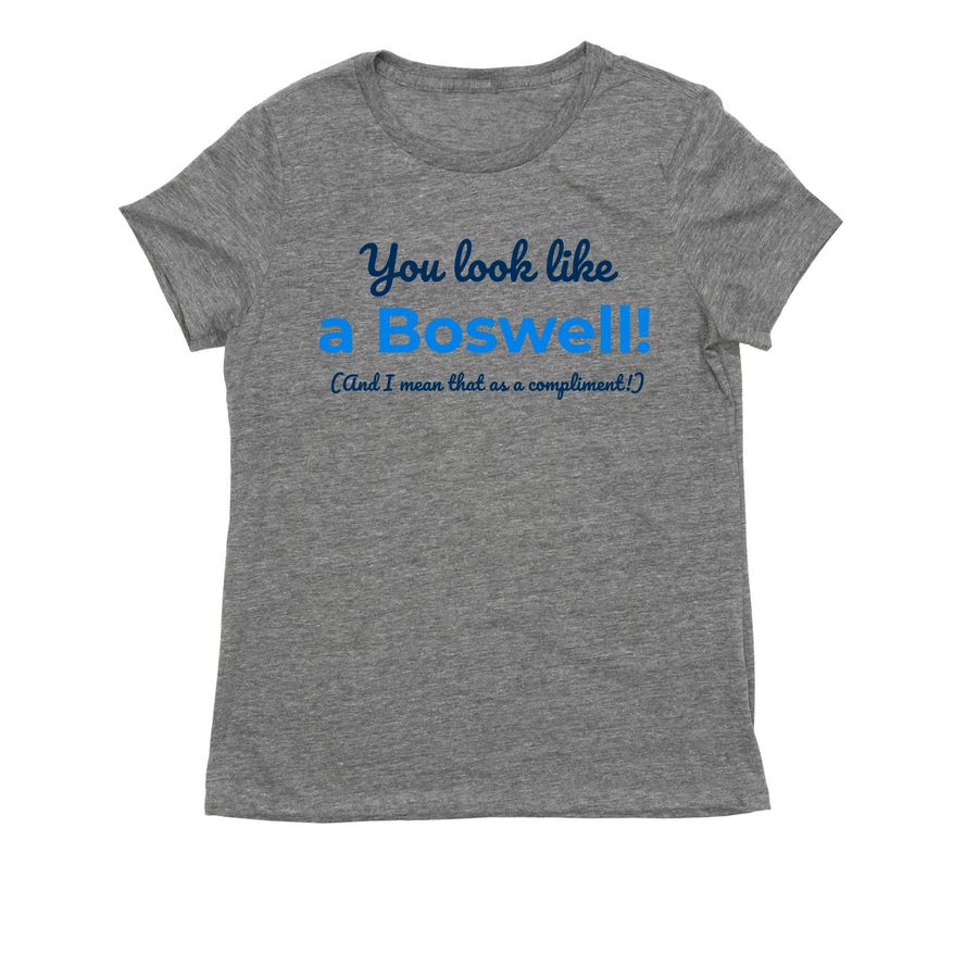 "You Look Like A Boswell", a Aluminum Grey Allmade Eco Triblend Women?s Tee