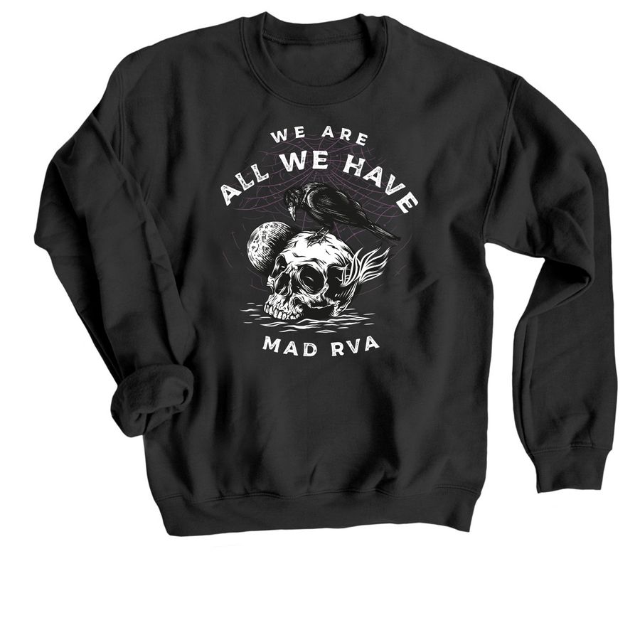 we are all we have., a Black Crewneck Sweatshirt