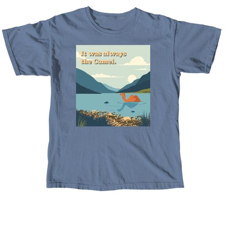 It Was Always the Camel ?&nbsp;, a Blue Jean Comfort Colors Unisex Tee