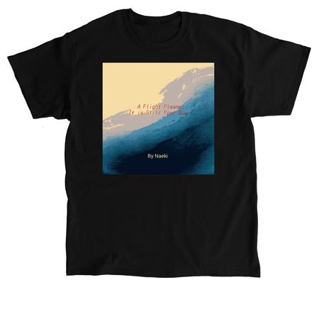 A Flight Please, It's Still Your Boy !, a Black Classic Unisex Tee