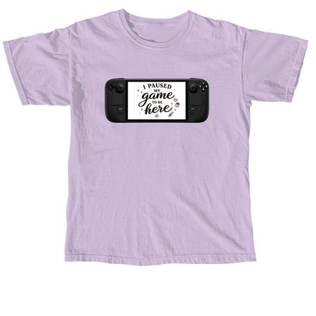 I Paused my Game to be Here, a Orchid Comfort Colors Unisex Tee