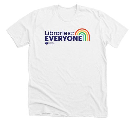 Libraries are for Everyone, a Solid White Blend Premium Unisex Tee