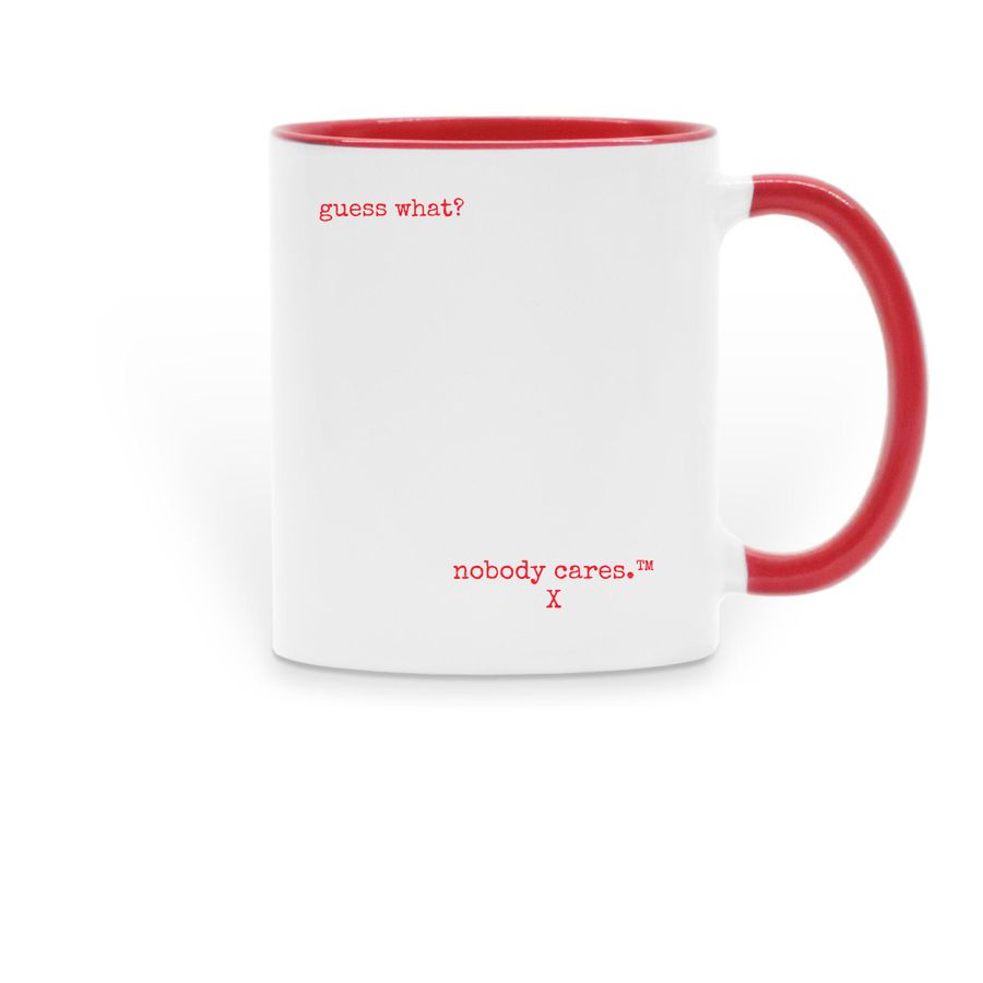 nobody cares.? Mug, a Red Two-Tone Ceramic Mug