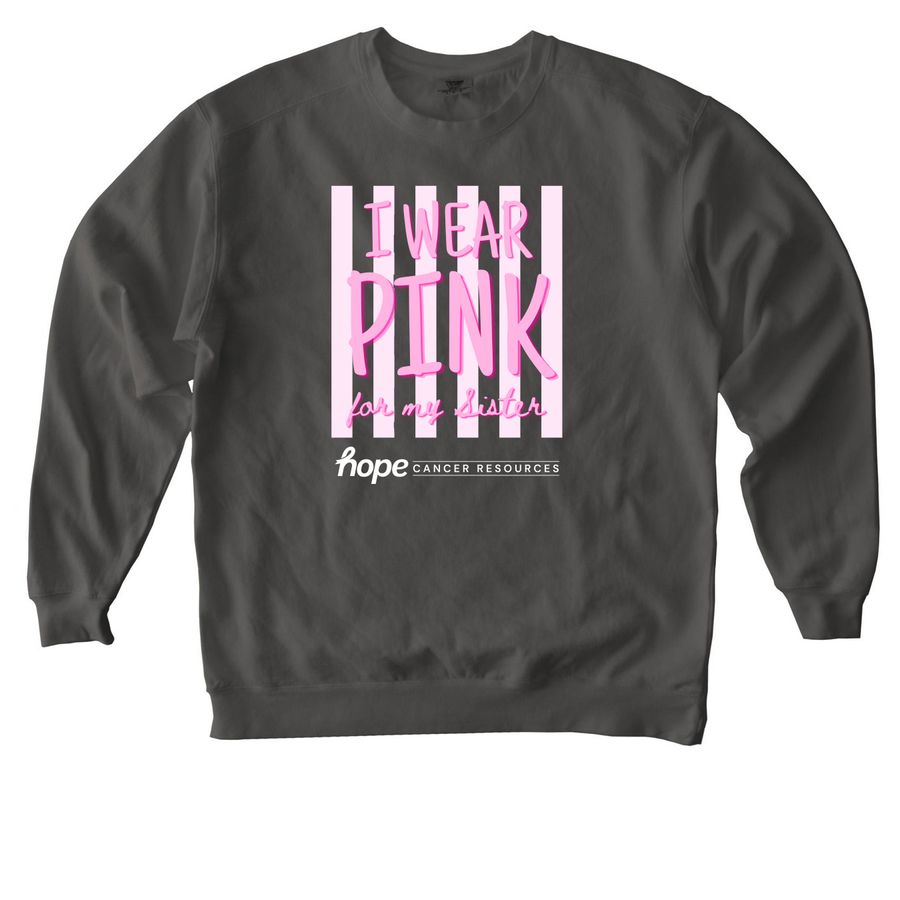 I Wear Pink- For my Sister, a Pepper Comfort Colors Crewneck Sweatshirt