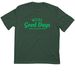 *Athletic only* (Green) More Good Days!, a Forest Green Classic Performance Tee