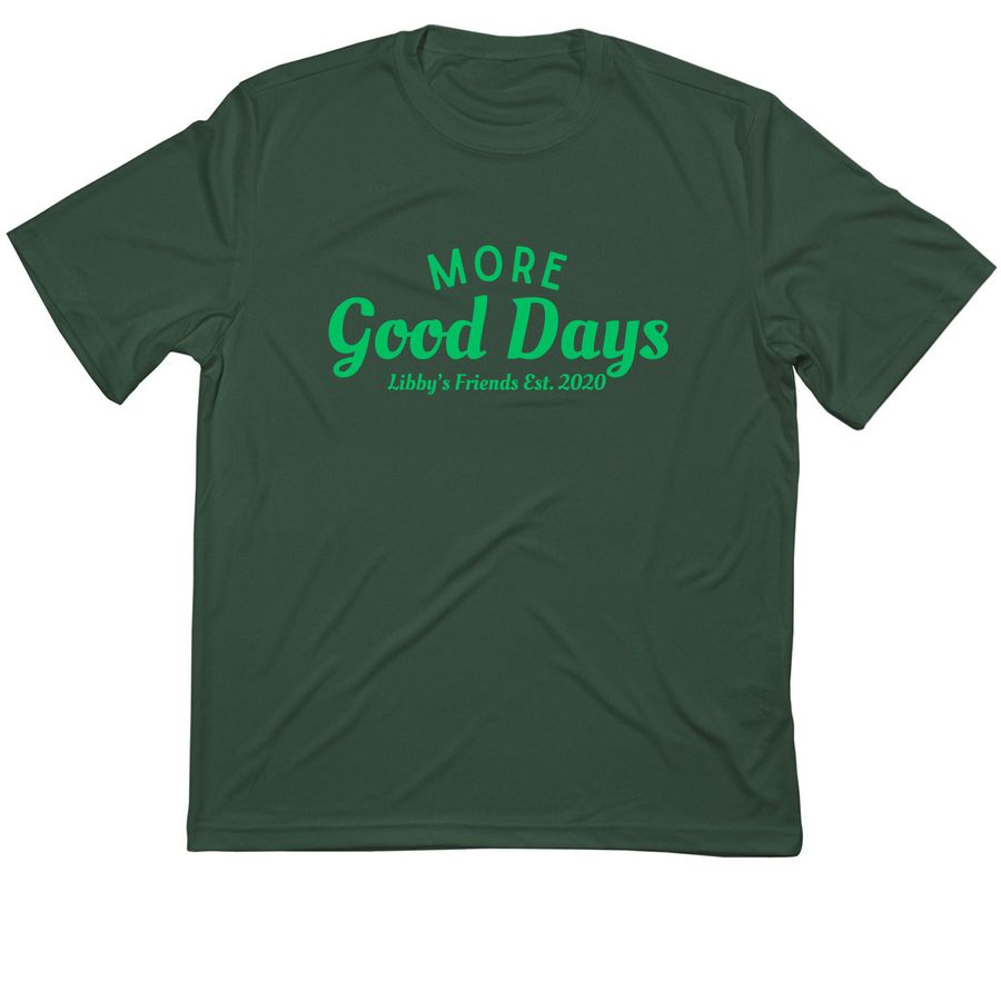 *Athletic only* (Green) More Good Days!, a Forest Green Classic Performance Tee