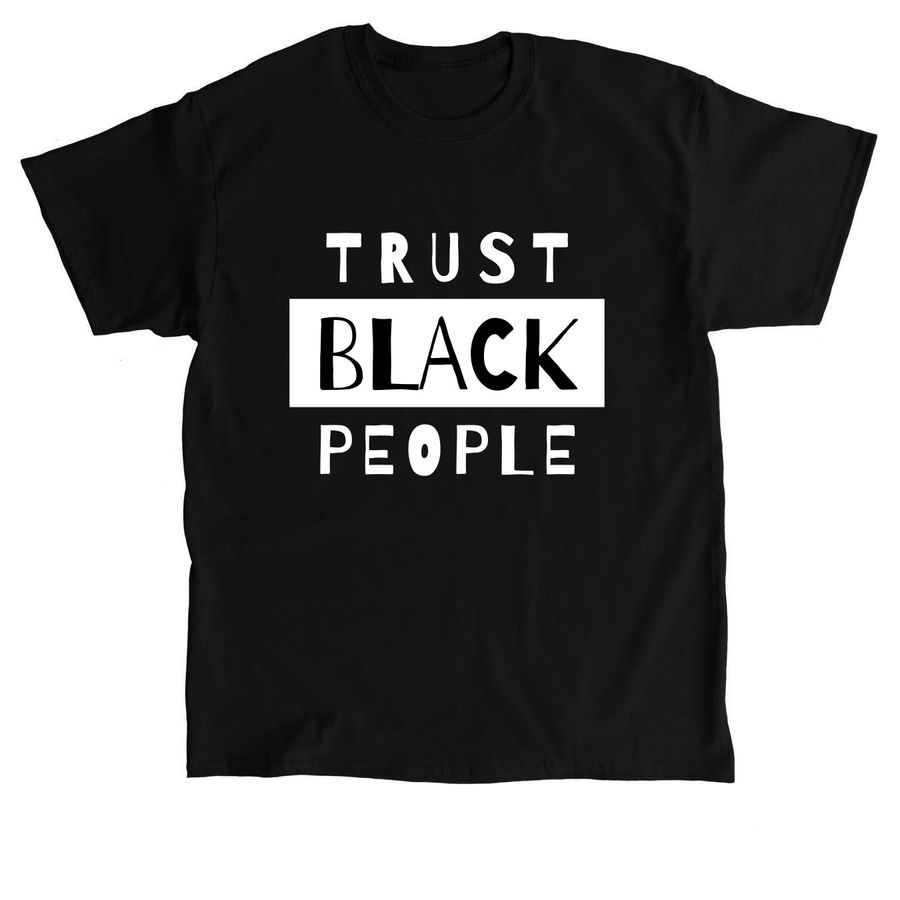 Trust Black People T-Shirt, a Black Classic Unisex Tee
