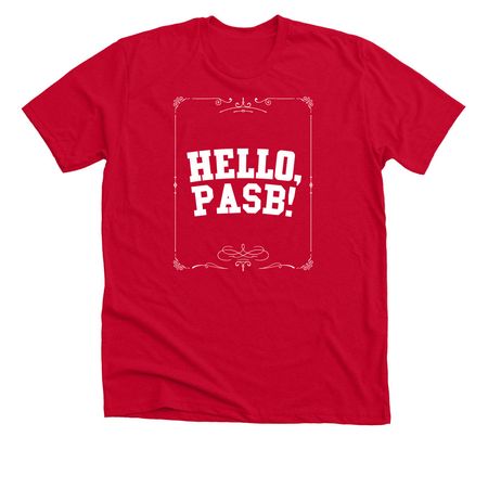 PASB on Broadway Hello, a Solid Red Blend Premium Unisex Tee