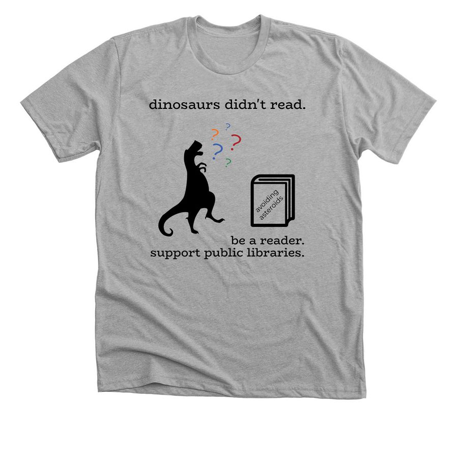Dinosaurs didn't read!, a Athletic Heather Premium Unisex Tee