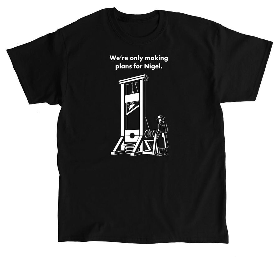 Making Plans for Nigel T Shirt, a Black Classic Unisex Tee